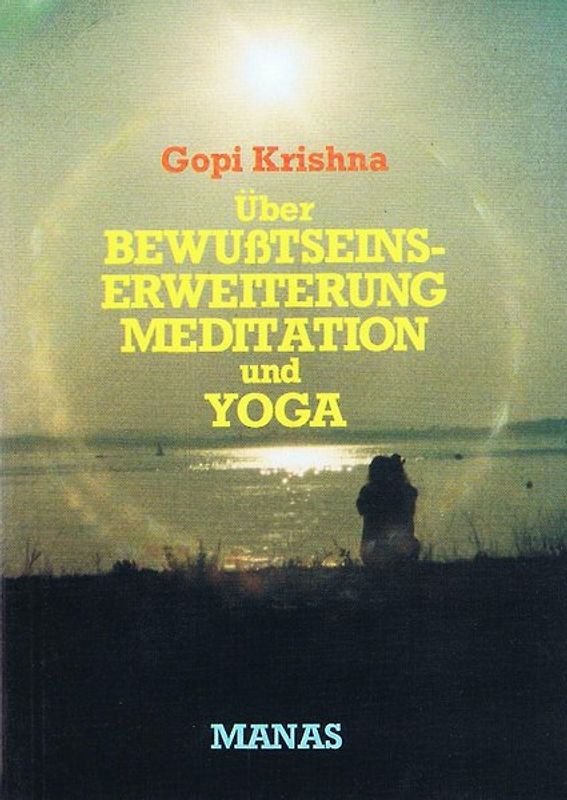 Über Bewusstseinserweiterung, Meditation und Yoga