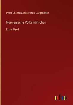 Norwegische Volksmährchen: Erster Band