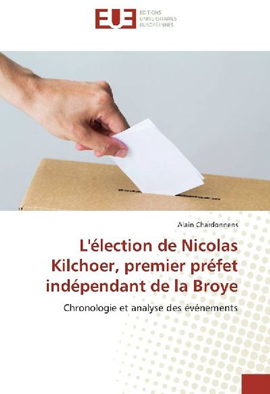 L'élection de Nicolas Kilchoer, premier préfet indépendant de la Broye