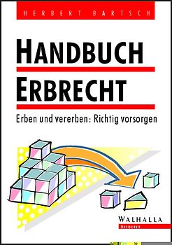 Handbuch Erbrecht. Erben und vererben: Richtig vorsorgen