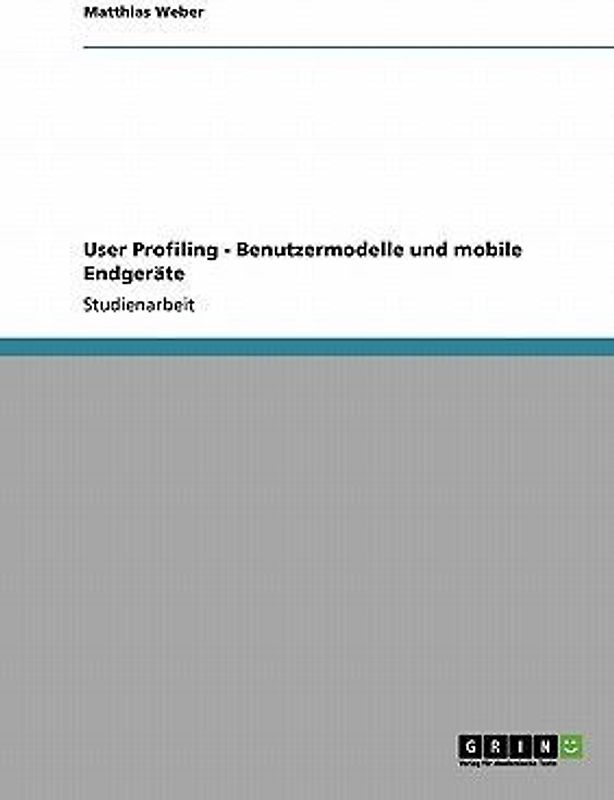 User Profiling - Benutzermodelle und mobile Endgeräte