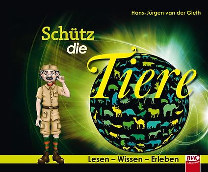 Lesen – Wissen – Erleben: Schütz die Tiere