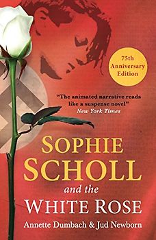 Sophie Scholl and the White Rose: Annette Dumbach & Jud Newborn (Viaja,conoce,explora,Cuadrado)