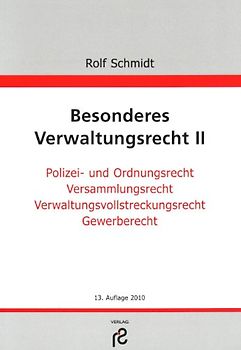 Besonderes Verwaltungsrecht II. Polizei- und Ordnungsrecht, Versammlungsrecht, Verwaltungsvollstreckungsrecht, Gewerberecht