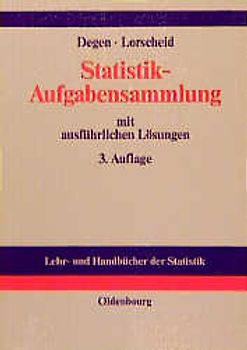 Statistik-Aufgabensammlung mit ausführlichen Lösungen. Übungsbuch zur Statistik im wirtschaftswissenschaftlichen Grundstudium