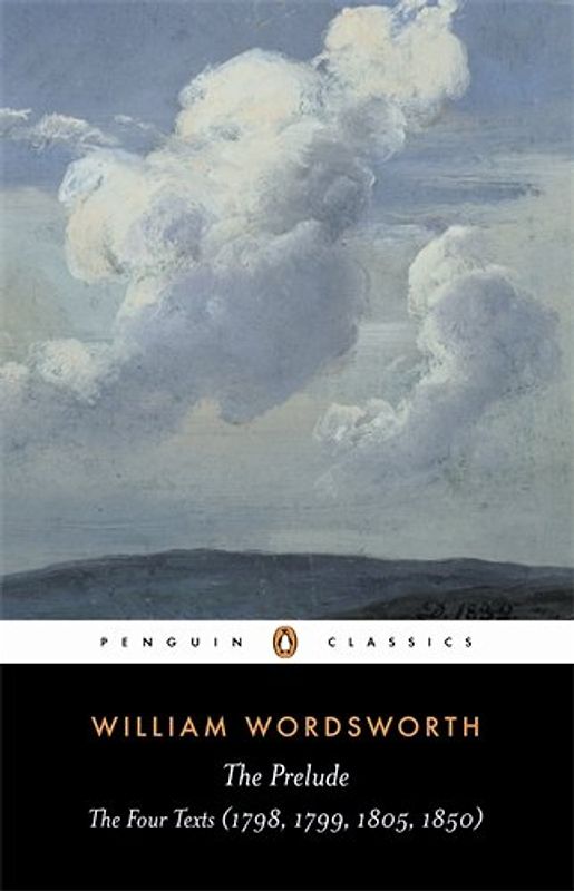 The Prelude: The Four Texts (1798, 1799, 1805, 1850) (Penguin Classics) - William Wordsworth