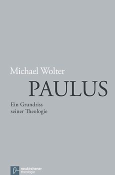 Paulus. Ein Grundriss seiner Theologie