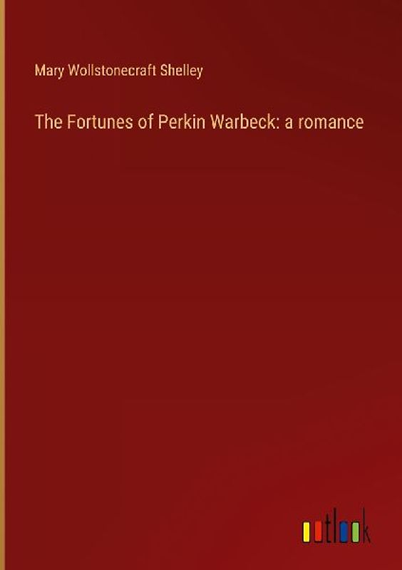 The Fortunes of Perkin Warbeck: a romance