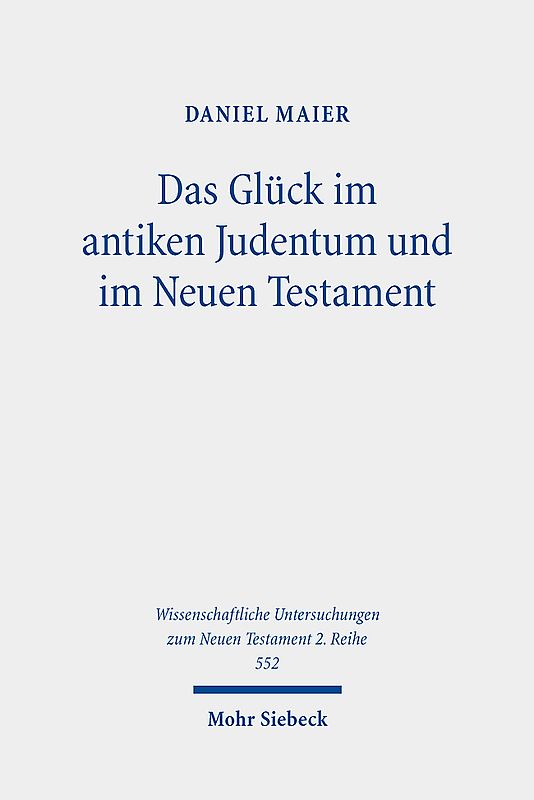 Das Glück im antiken Judentum und im Neuen Testament