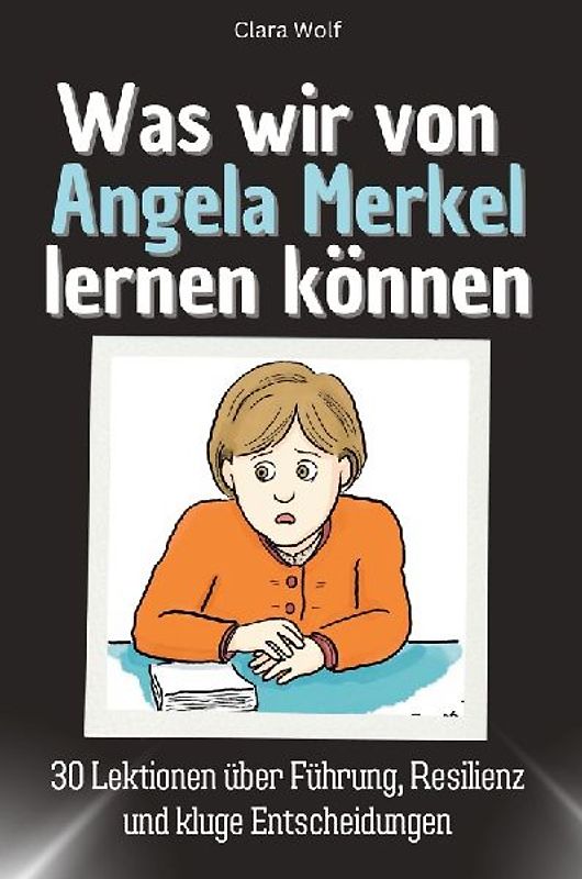 Was wir von Angela Merkel lernen können