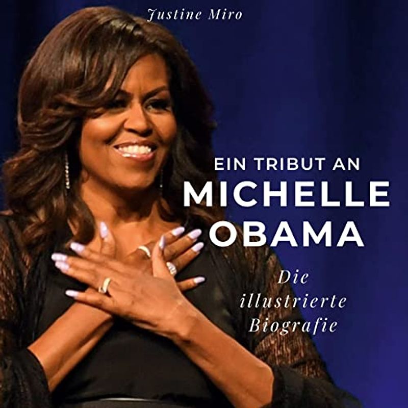 Ein Tribut an Michelle Obama: Die illustrierte Biografie