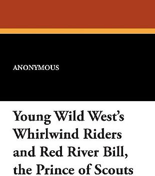 Young Wild West's Whirlwind Riders and Red River Bill, the Prince of Scouts