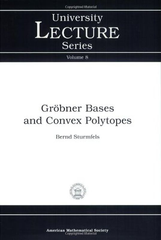 Grobner Bases and Convex Polytopes (University Lecture Series)