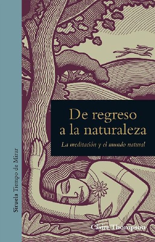 De regreso a la naturaleza : la meditación y el mundo natural