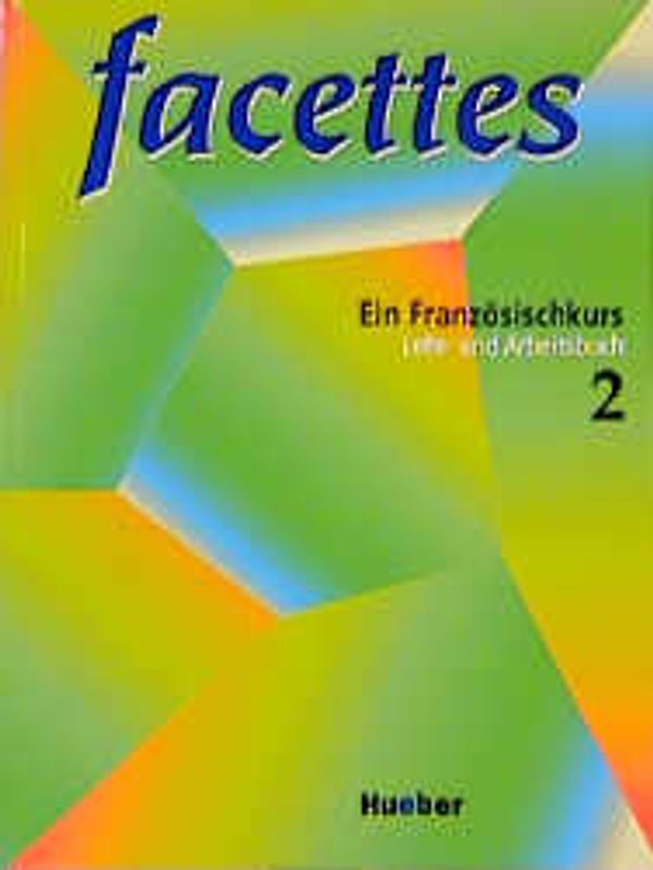facettes. Ein Französischkurs / facettes 2. Ein Französischkurs / Lehr- und Arbeitsbuch