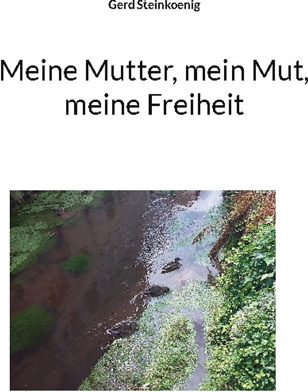 Meine Mutter, mein Mut, meine Freiheit