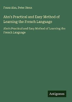 Ahn's Practical and Easy Method of Learning the French Language