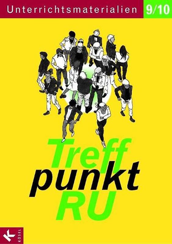 Treffpunkt RU. Katholischer Religionsunterricht in der Sekundarstufe I / Treffpunkt RU 9/10 Unterrichtsmaterialien. Kopiervorlagen zu Treffpunkt 9/10