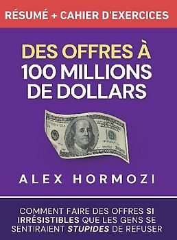 Des Offres à 100 millions de dollars Résumé et cahier d'exercices