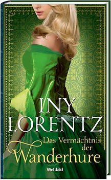 Das Vermächtnis der Wanderhure - Iny Lorentz [Gebundene Ausgabe, Weltbild]
