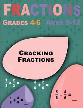 Cracking Fractions: Fractions, Interactive Workbook for Beginners (Ages 9-12)