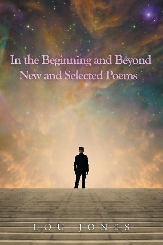 In the Beginning and Beyond  New and Selected Poems