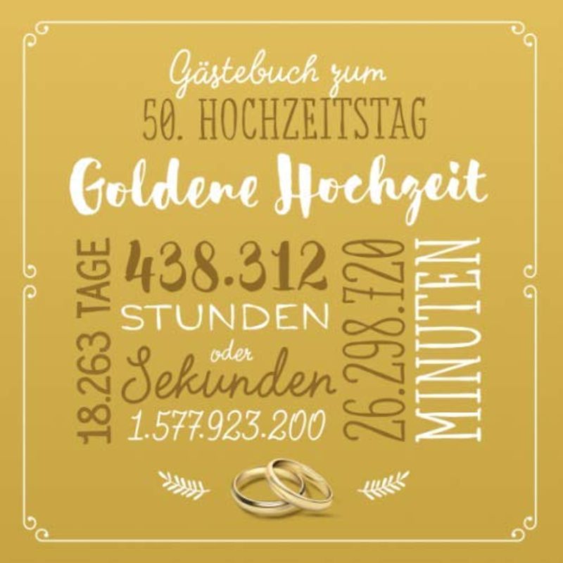 Gästebuch zum 50. Hochzeitstag ~ Goldene Hochzeit: Deko & Geschenk zur Feier der Goldhochzeit - 50 Jahre - Buch für Glückwünsche und Fotos der Gäste