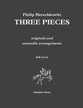 Three Pieces: originals and ensemble arrangements (Meladina Music series, Band 10)