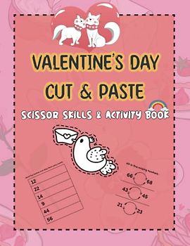 Valentine's Day Cut & Paste: Scissor Skills & Activity book for Kids age +4 - Cutting,Coloring and More for Toddlers and Kindergarten Boys and Girls