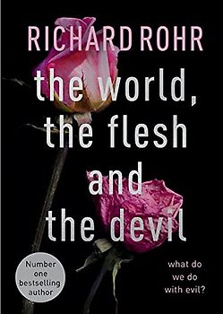 The World, the Flesh and the Devil: What Do We Do With Evil?