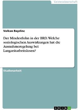 Der Mindestlohn in der BRD. Welche soziologischen Auswirkungen hat die Ausnahmeregelung bei Langzeitarbeitslosen?