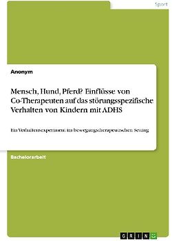 Mensch, Hund, Pferd? Einflüsse von Co-Therapeuten auf das störungsspezifische Verhalten von Kindern mit ADHS