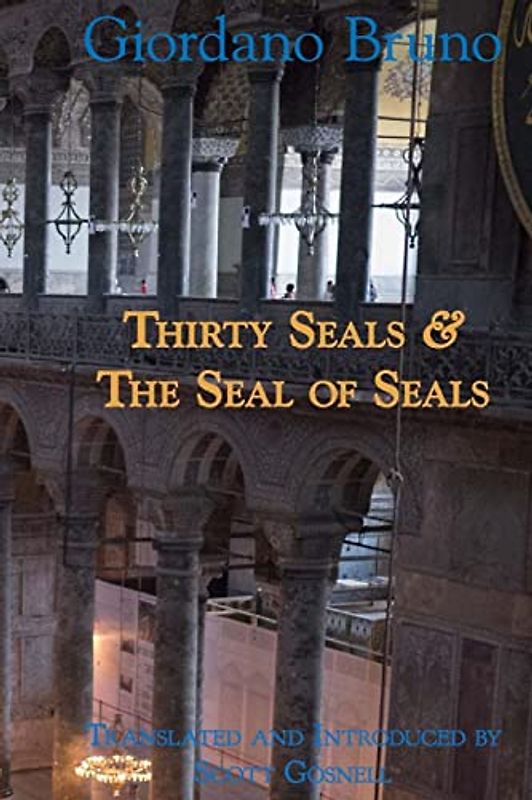 Thirty Seals & The Seal Of Seals (Collected Works of Giordano Bruno, Band 4)