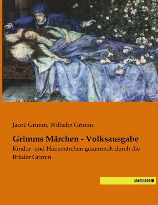 Grimms Maerchen - Volksausgabe: Kinder- und Hausmaerchen gesammelt durch die Brueder Grimm: Kinder- und Hausmärchen gesammelt durch die Brüder Grimm