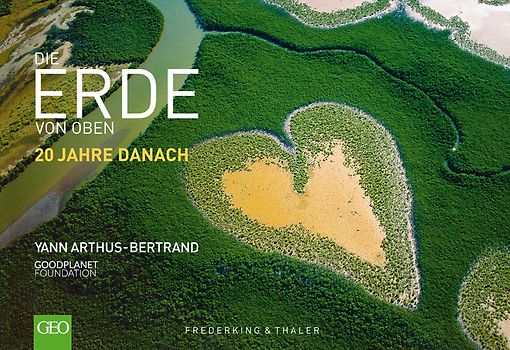 Die Erde von oben – 20 Jahre danach