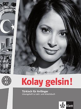 Kolay gelsin! A1-A2. Türkisch für Anfänger. Lösungsheft