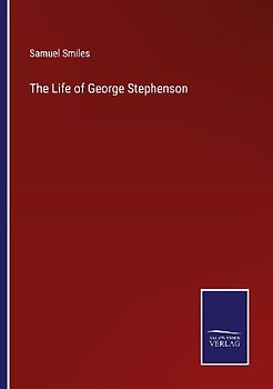 The Life of George Stephenson