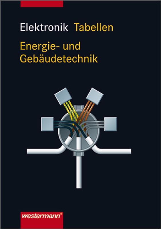 Elektronik Tabellen Energie- und Gebäudetechnik. 3. Auflage, 2007, Herstellungsjahr: 2009