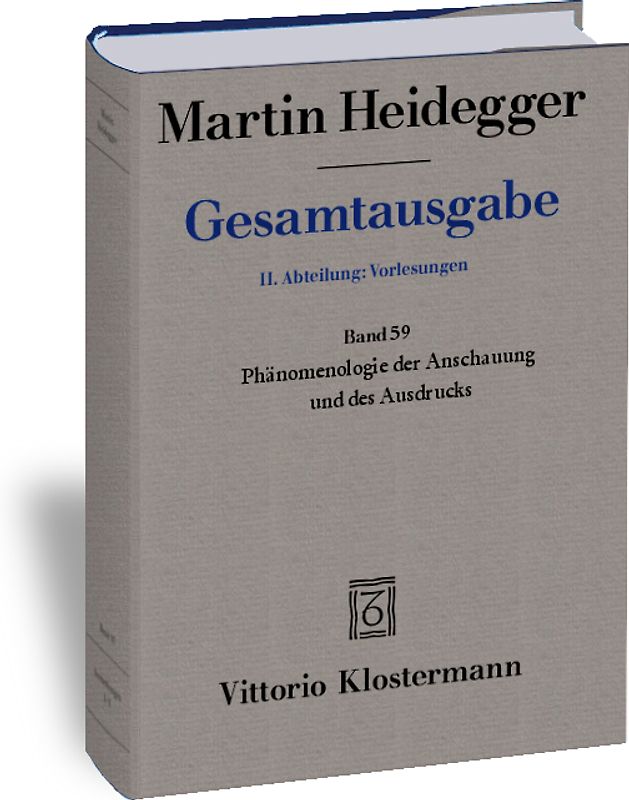 Phänomenologie der Anschauung und des Ausdrucks. Theorie der philosophischen Begriffsbildung (Sommersemester 1920)