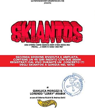Skiantos. Una storia come questa non c'era mai stata prima, ...e non ci sarà mai più.