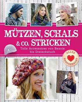 Mützen, Schals & Co. stricken