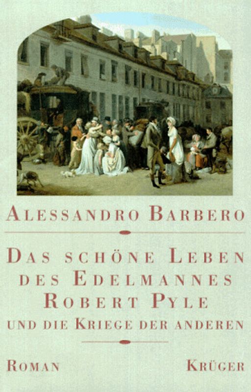 Das schöne Leben des Edelmannes Robert Pyle und die Kriege der Anderen. Roman