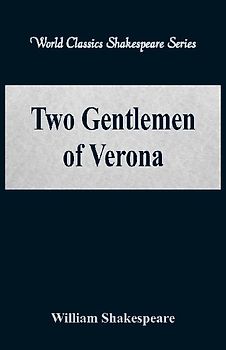 Two Gentlemen of Verona (World Classics Shakespeare Series)