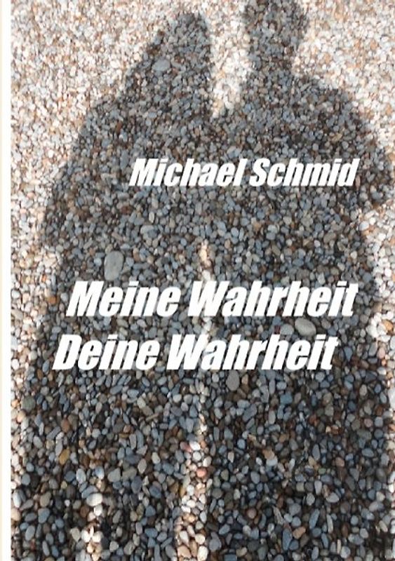 Meine Wahrheit, Deine Wahrheit