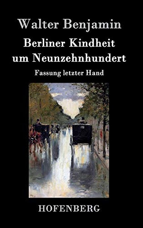 Berliner Kindheit um Neunzehnhundert: Fassung letzter Hand