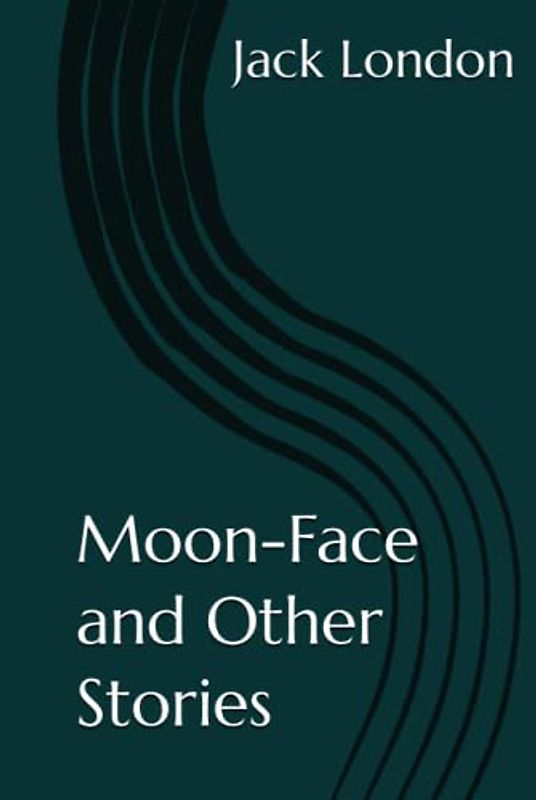 Moon-Face and Other Stories