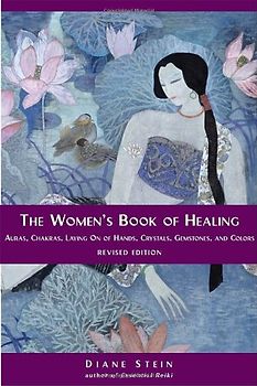 The Women's Book of Healing - Diane Stein