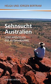 Sehnsucht Australien. Vom Abenteuer des Auswanderns