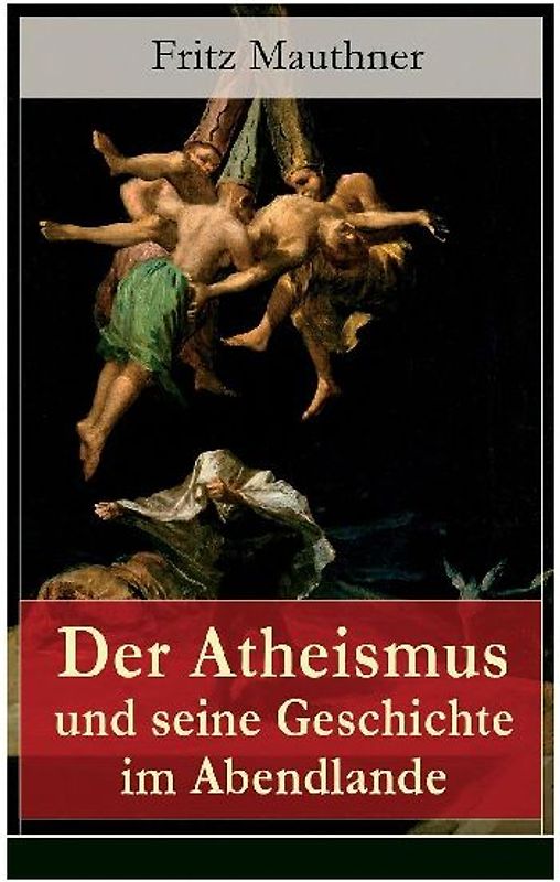 Der Atheismus und seine Geschichte im Abendlande