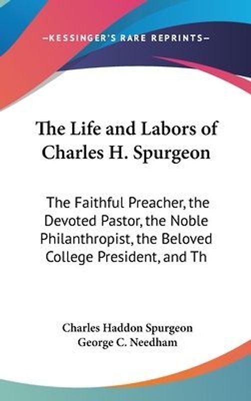 The Life And Labors Of Charles H. Spurgeon